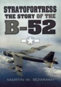 Cover: 9781848848603 | Stratofortress: The Story of the B-52 | Martin Bowman | Taschenbuch