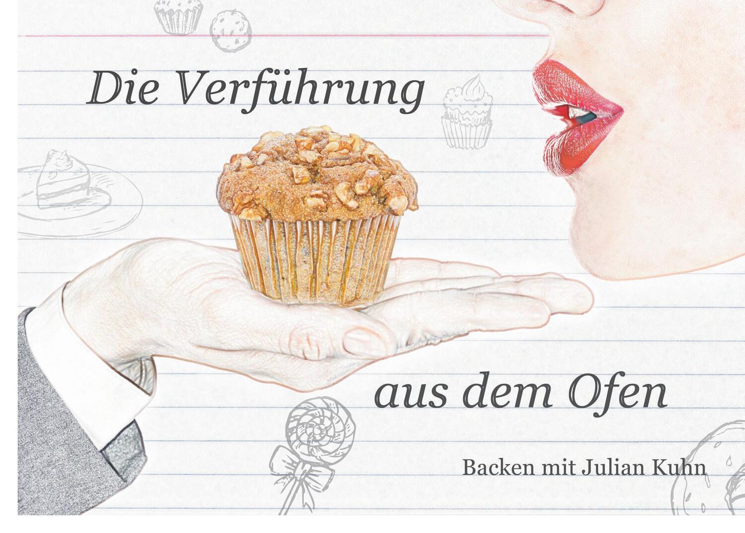 Cover: 9783738627145 | Die Verführung aus dem Ofen | Backen mit Julian Kuhn | Julian Kuhn