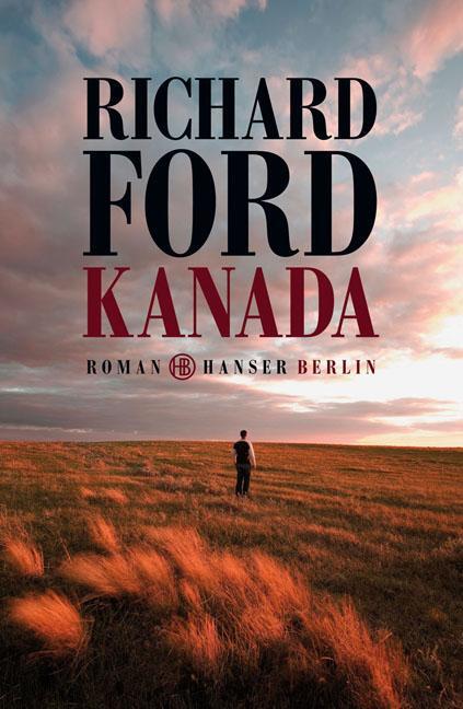 Cover: 9783446240261 | Kanada | Richard Ford | Buch | Lesebändchen | 464 S. | Deutsch | 2012