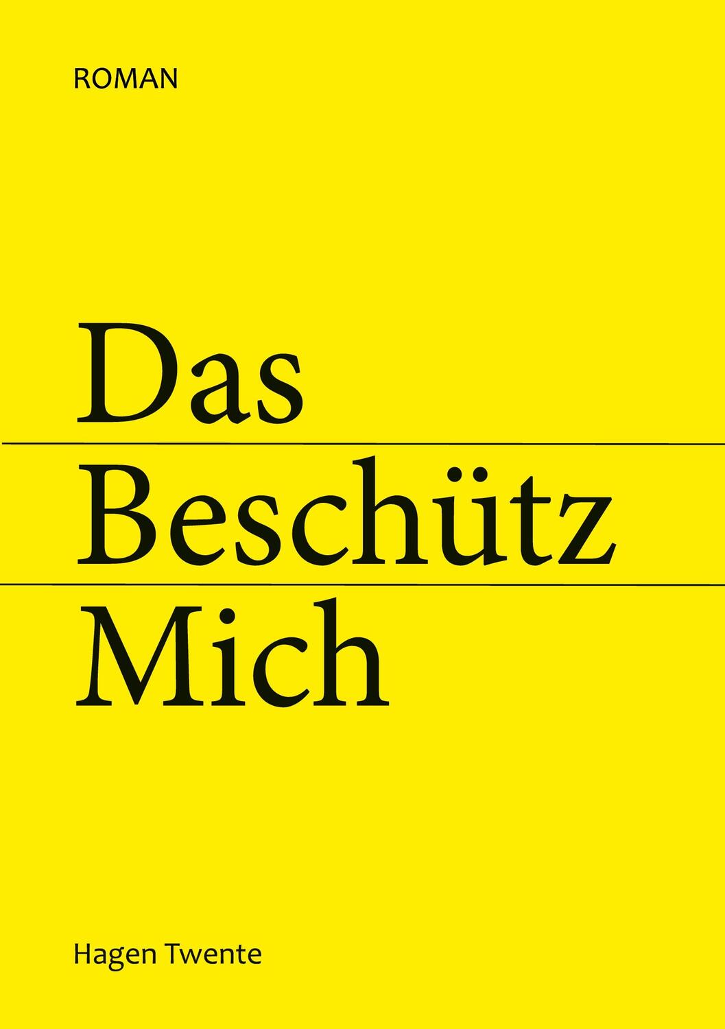 Cover: 9783759721372 | Das Beschütz Mich | Hagen Twente | Taschenbuch | Paperback | 408 S.