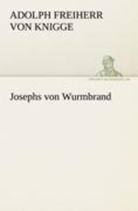 Cover: 9783842412910 | Josephs von Wurmbrand | Adolph Freiherr Von Knigge | Taschenbuch