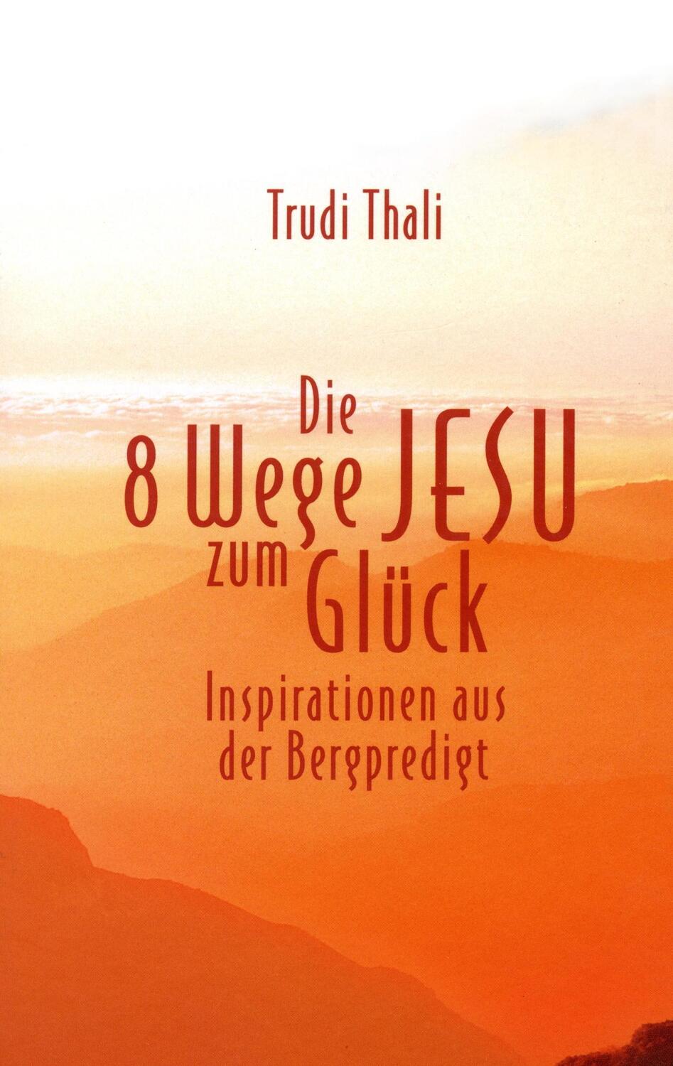 Cover: 9783738680409 | Die 8 Wege Jesu zum Glück | Inspirationen aus der Bergpredigt | Thali