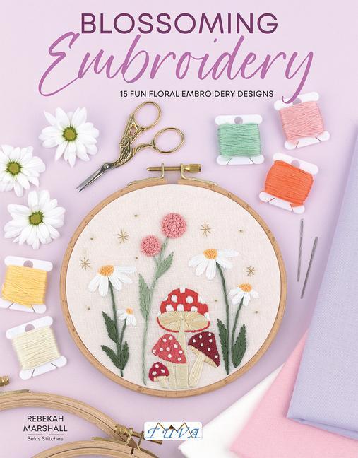 Cover: 9786057834829 | Blossoming Embroidery | 15 Fun Floral Embroidery Designs | Marshall