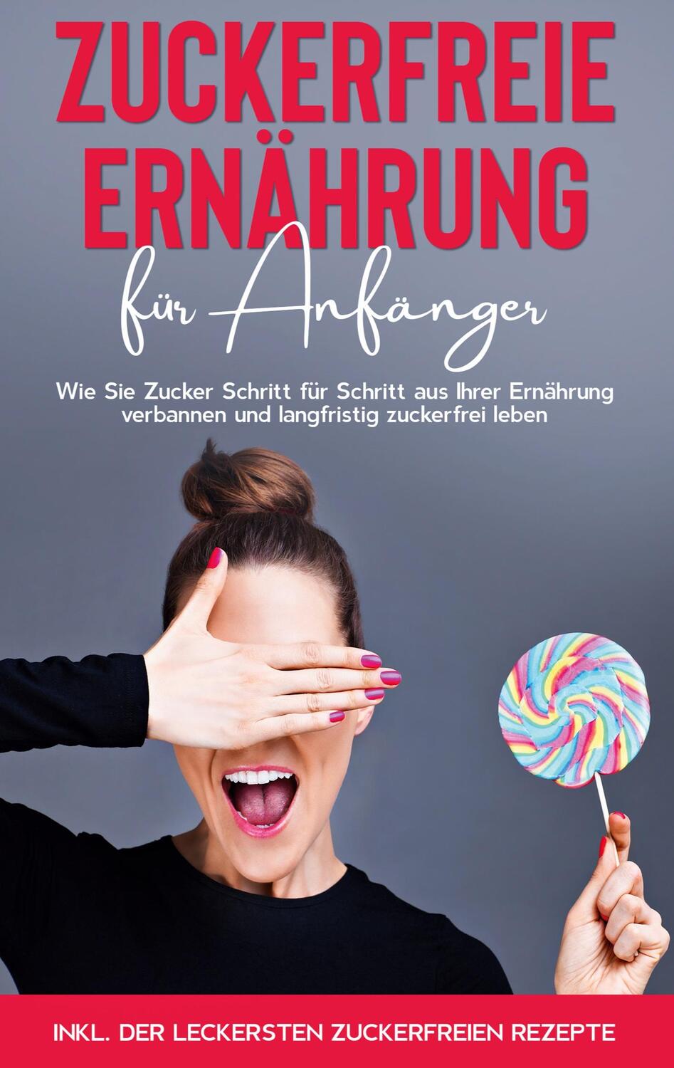 Cover: 9783753425535 | Zuckerfreie Ernährung für Anfänger: Wie Sie Zucker Schritt für...