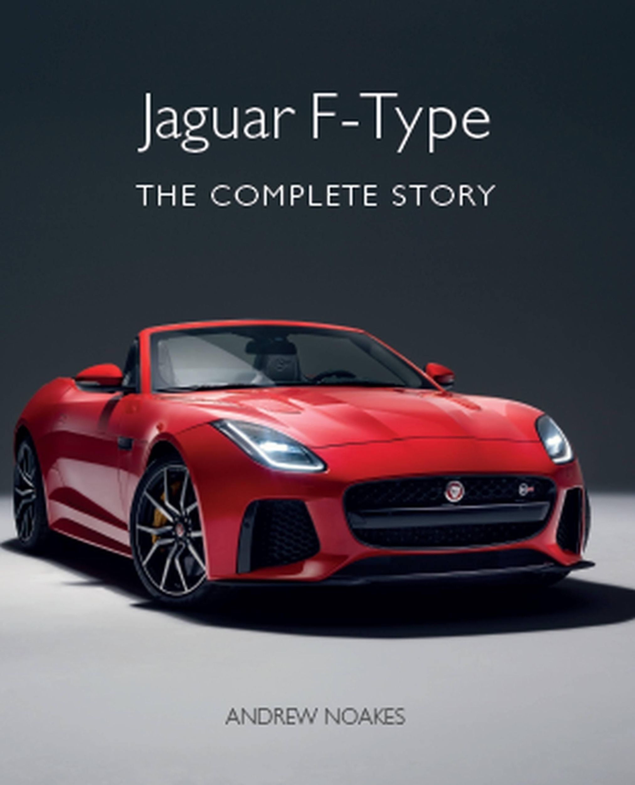 Cover: 9781785007316 | Jaguar F-Type | The Complete Story | Andrew Noakes | Buch | Gebunden