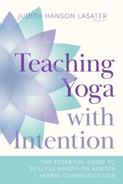 Cover: 9781611809374 | Teaching Yoga with Intention: The Essential Guide to Skillful...