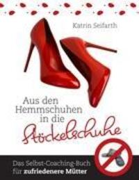 Cover: 9783844826616 | Aus den Hemmschuhen in die Stöckelschuhe | Katrin Seifarth | Buch