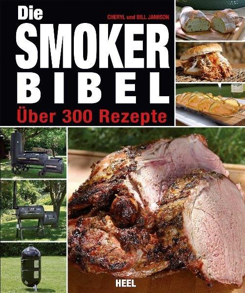 Cover: 9783868525441 | Die Smoker-Bibel | Über 300 Rezepte | Cheryl Jamison (u. a.) | Buch