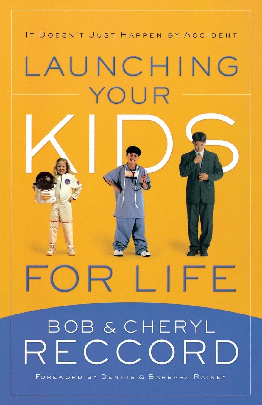 Cover: 9780849945496 | Launching Your Kids for Life | Bob Reccord (u. a.) | Taschenbuch