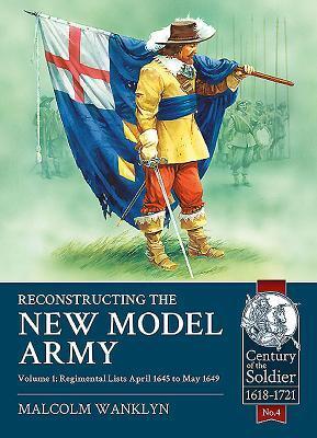 Cover: 9781910777107 | Reconstructing the New Model Army: Volume 1 - Regimental Lists,...