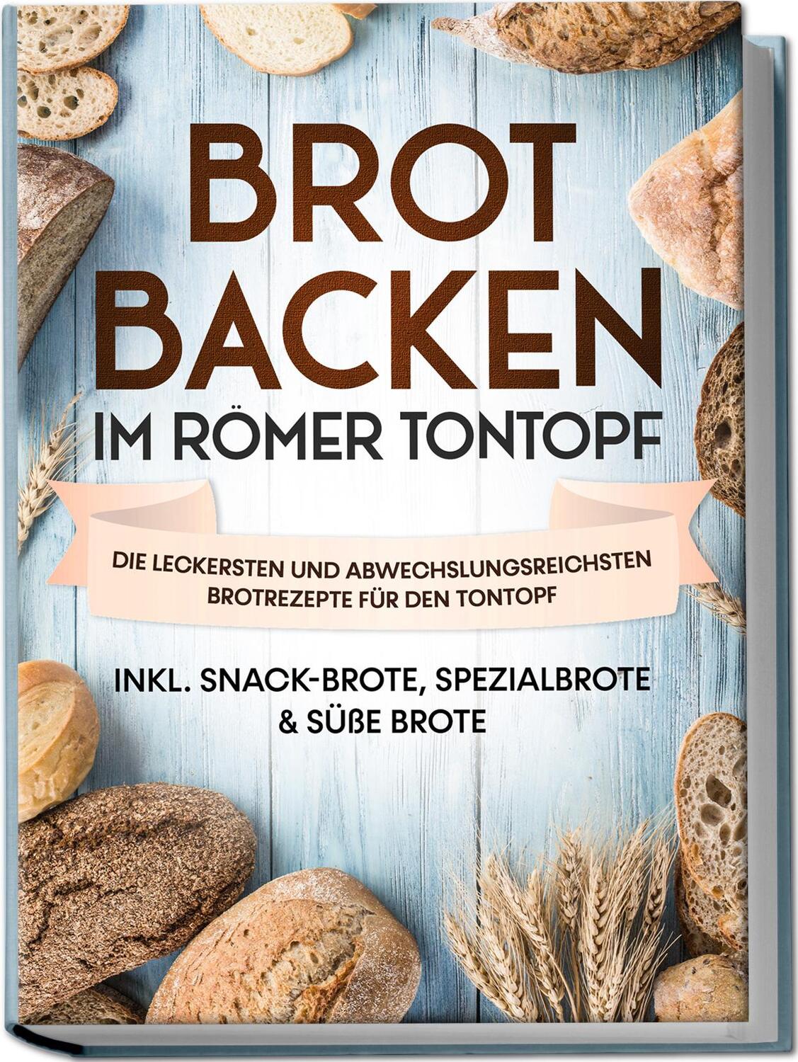 Cover: 9783969306505 | Brot backen im Römer Tontopf: Die leckersten und...