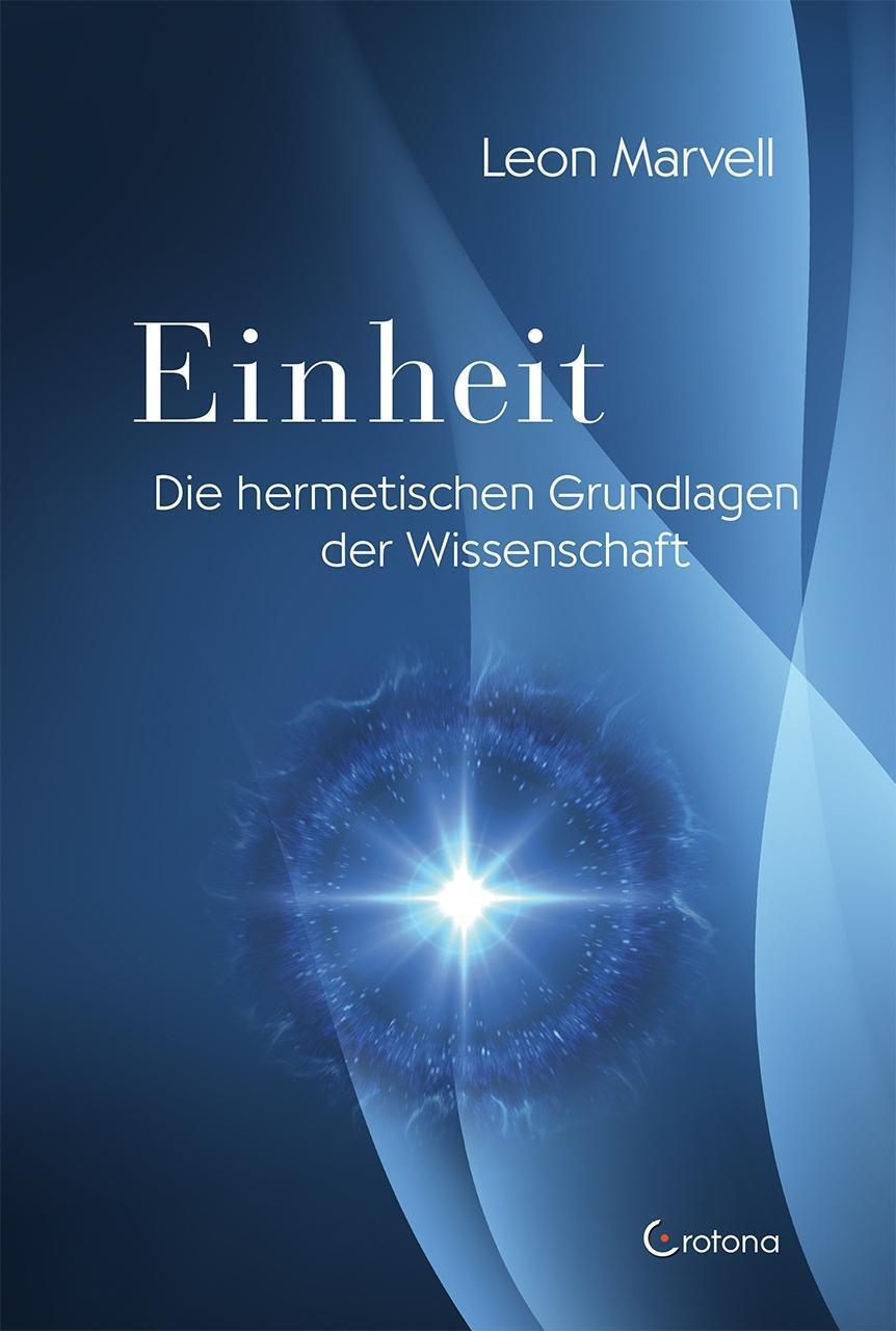 Cover: 9783861910992 | Einheit | Die mystischen Grundlagen der Wissenschaft | Leon Marvell