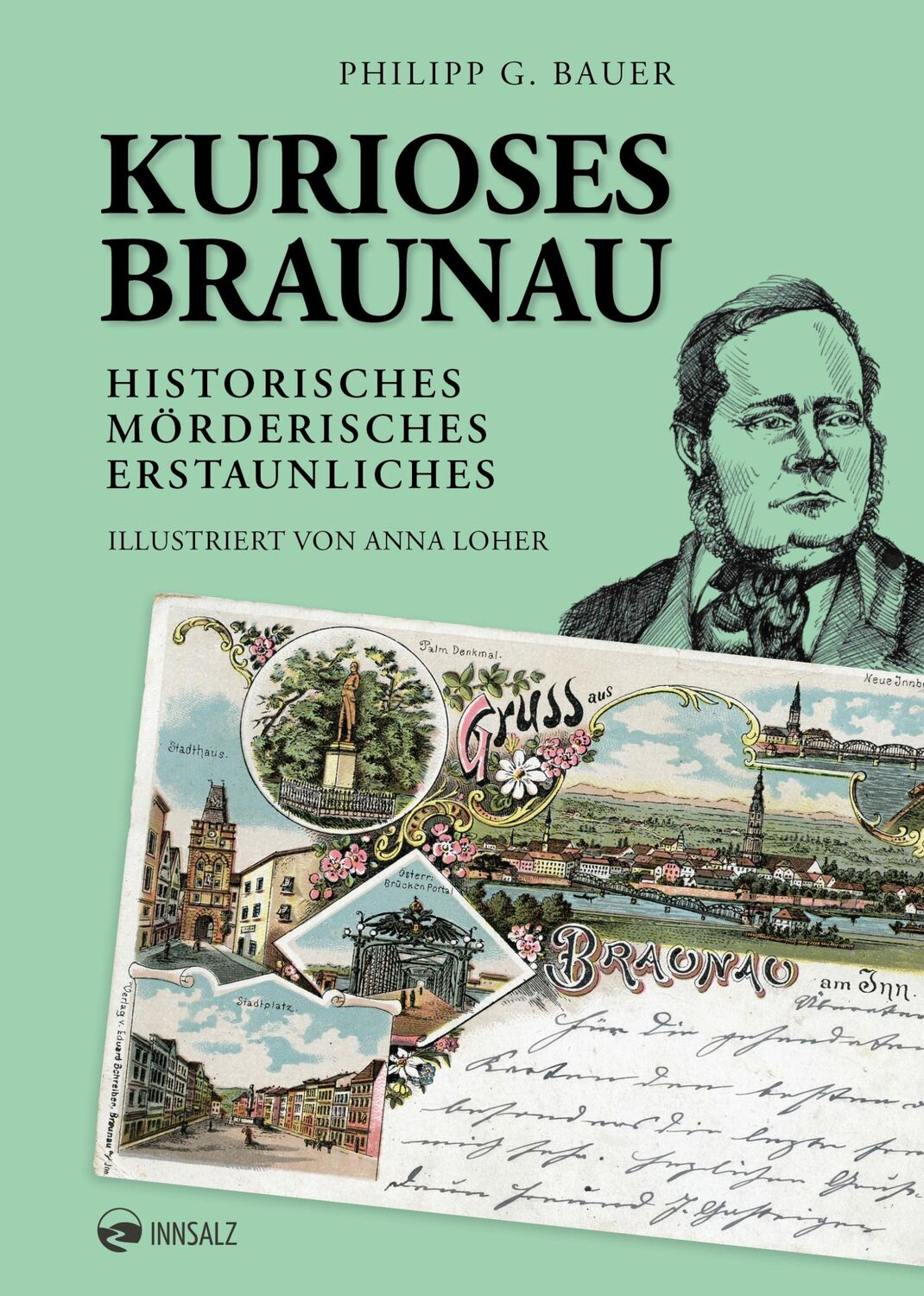 Cover: 9783903496194 | Kurioses Braunau | Historisches. Mörderisches. Erstaunliches | Bauer