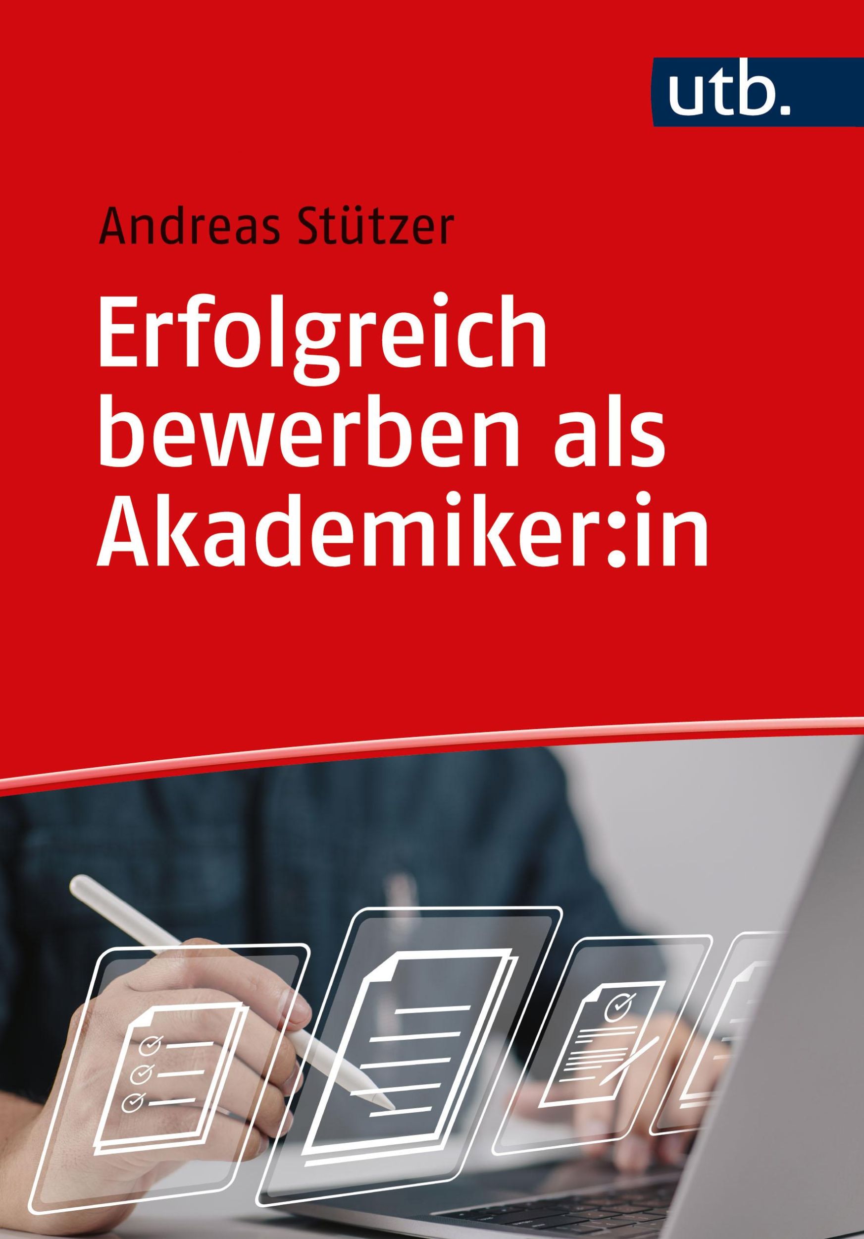 Cover: 9783825261917 | Erfolgreich bewerben als Akademiker:in | Andreas Stützer | Taschenbuch