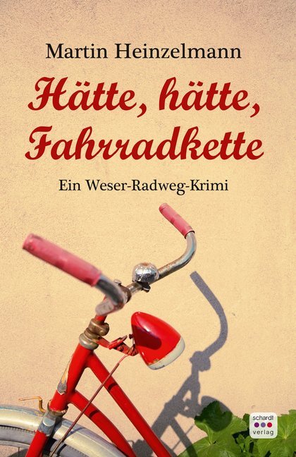 Cover: 9783961522057 | Hätte, hätte, Fahrradkette | Ein Weser-Radweg-Krimi | Heinzelmann