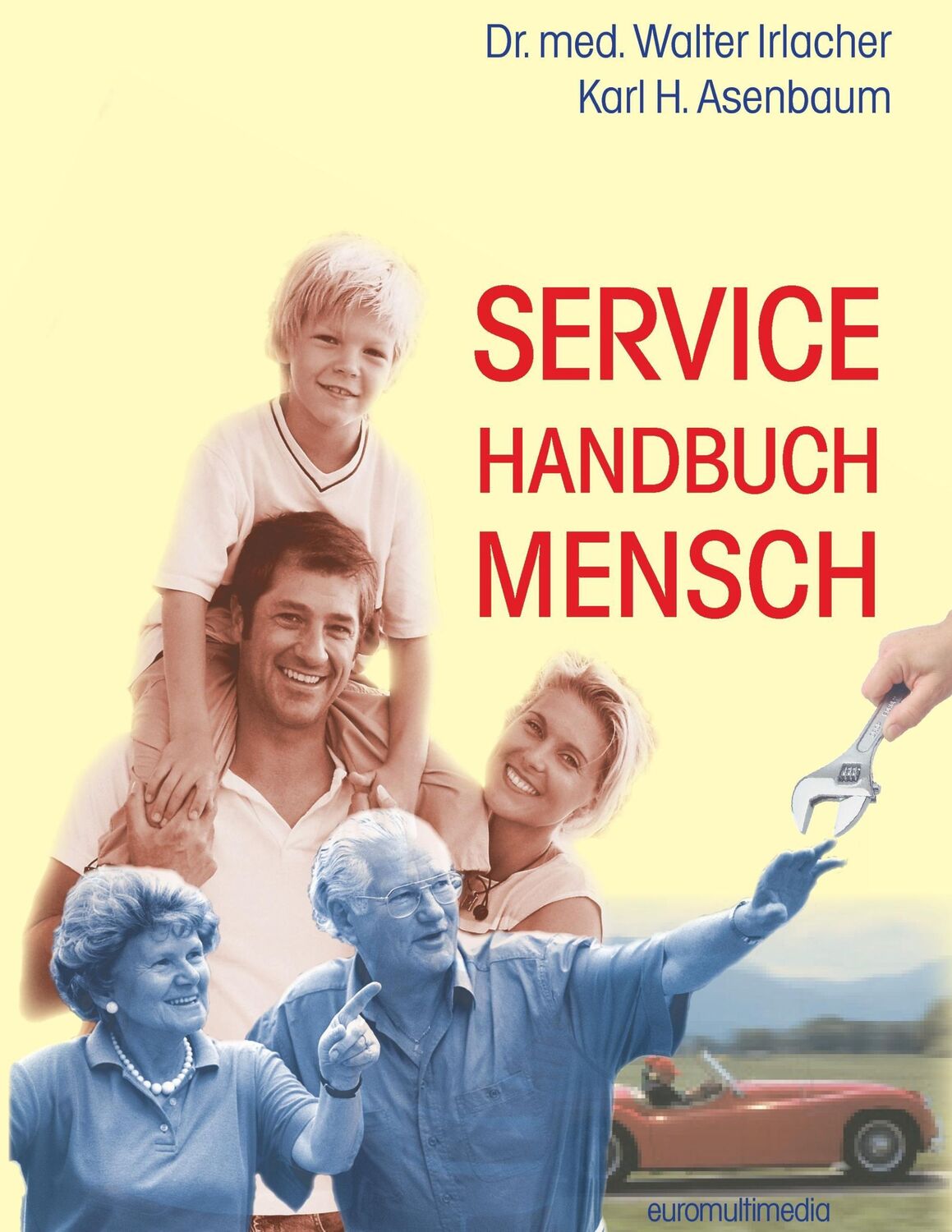 Cover: 9783981120417 | Service Handbuch Mensch | Walter Irlacher (u. a.) | Taschenbuch | 2015