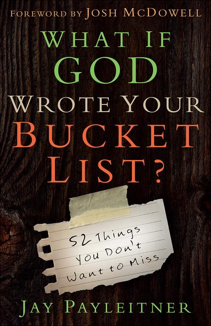 Cover: 9780736962704 | What If God Wrote Your Bucket List? | 52 Things You Don't Want to Miss