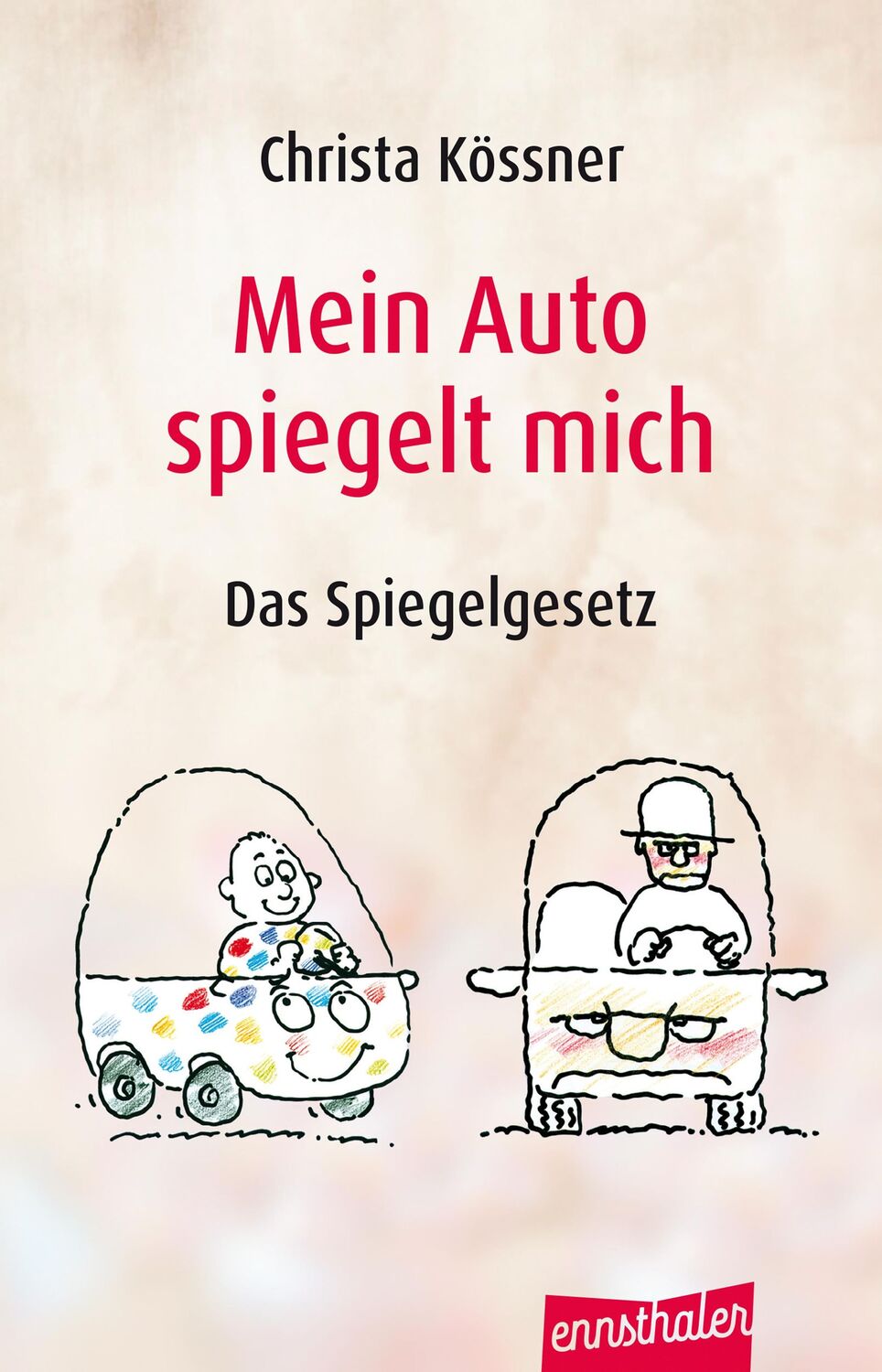 Cover: 9783850685788 | Mein Auto spiegelt mich | Das Spiegelgesetz | Christa Kössner | Buch