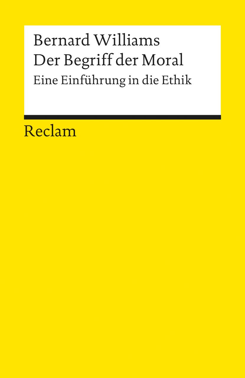 Cover: 9783150098820 | Der Begriff der Moral. Eine Einführung in die Ethik | Bernard Williams