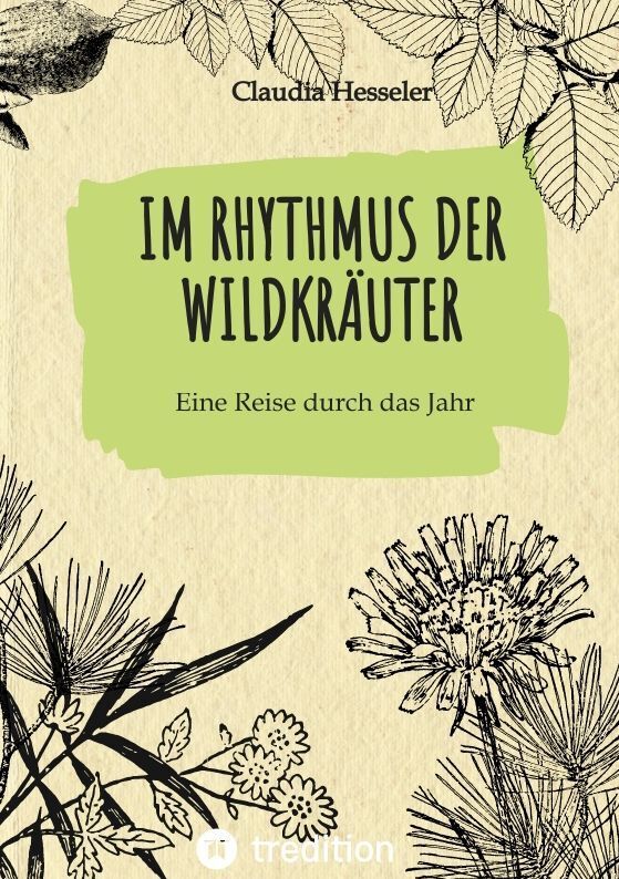 Cover: 9783384095060 | Wildkräuter Kochbuch: Im Rhythmus der Wildkräuter | Claudia Hesseler