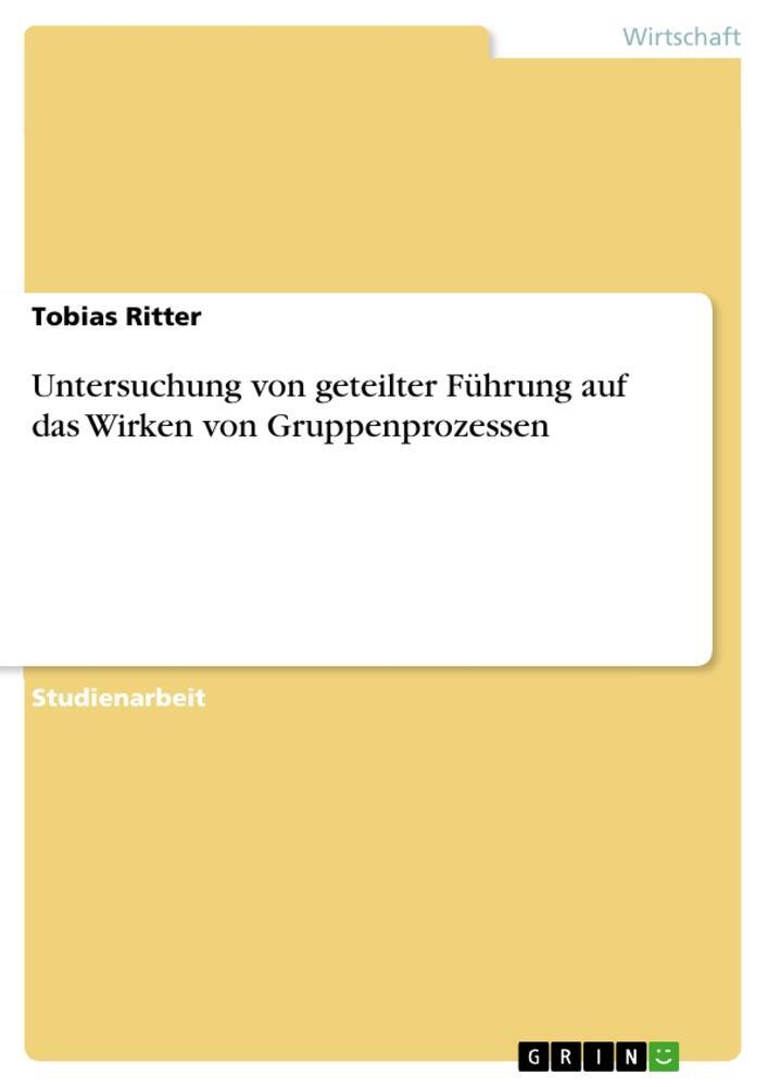 Cover: 9783346108364 | Untersuchung von geteilter Führung auf das Wirken von Gruppenprozessen