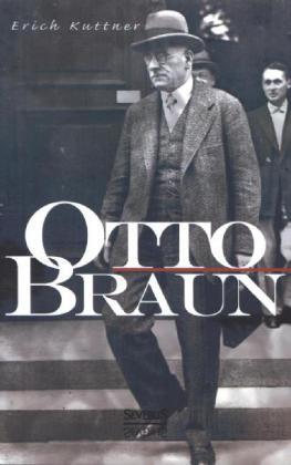 Cover: 9783863476489 | Otto Braun | Eine Biographie | Erich Kuttner | Taschenbuch | 108 S.