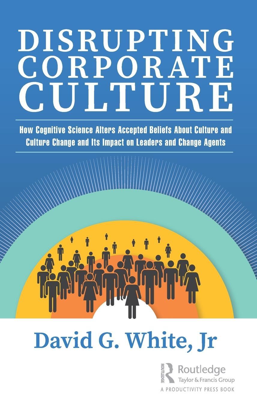 Cover: 9780367280864 | Disrupting Corporate Culture | Jr David G. White | Buch | Englisch