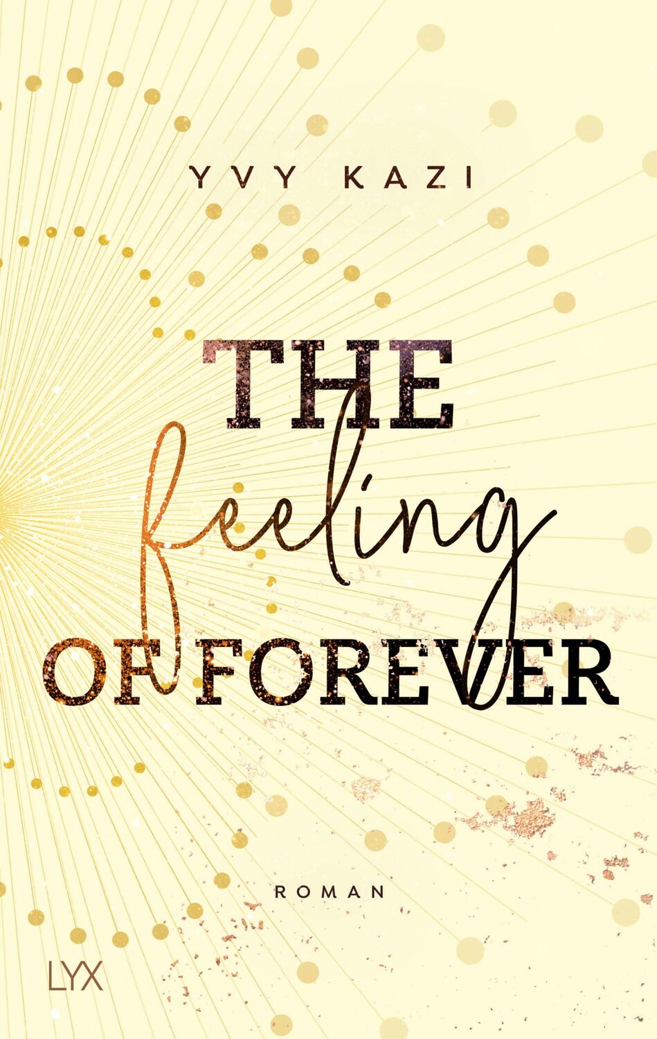 Cover: 9783736316768 | The Feeling Of Forever | Roman | Yvy Kazi | Taschenbuch | 480 S. | LYX