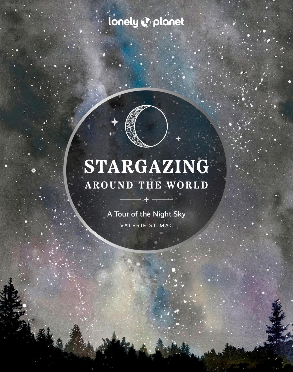 Cover: 9781837581979 | Stargazing Around the World: A Tour of the Night Sky | Lonely Planet