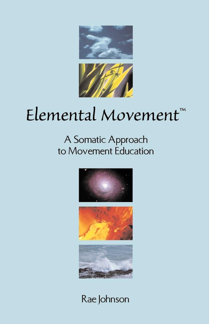 Cover: 9781581121322 | Elemental Movement | A Somatic Approach to Movement Education | Buch