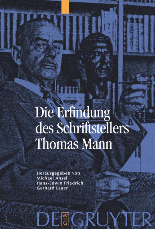 Cover: 9783110201369 | Die Erfindung des Schriftstellers Thomas Mann | Michael Ansel (u. a.)