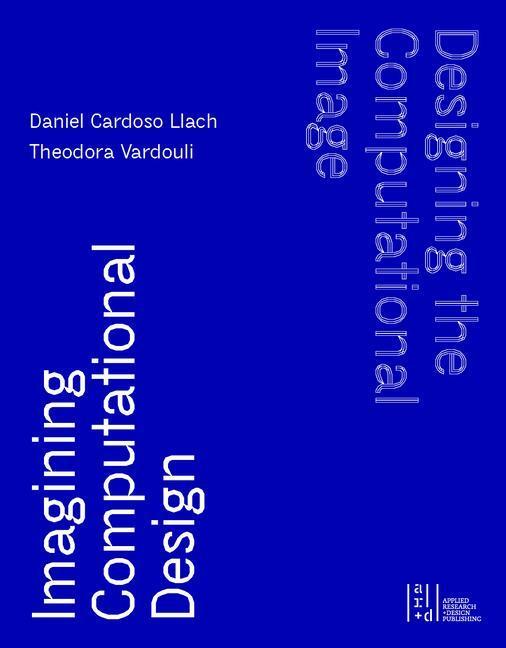 Cover: 9781954081345 | Designing the Computational Image, Imagining Computational Design