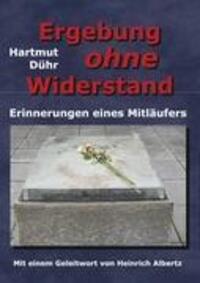 Cover: 9783842330306 | Ergebung ohne Widerstand | Erinnerungen eines Mitläufers | Dühr | Buch