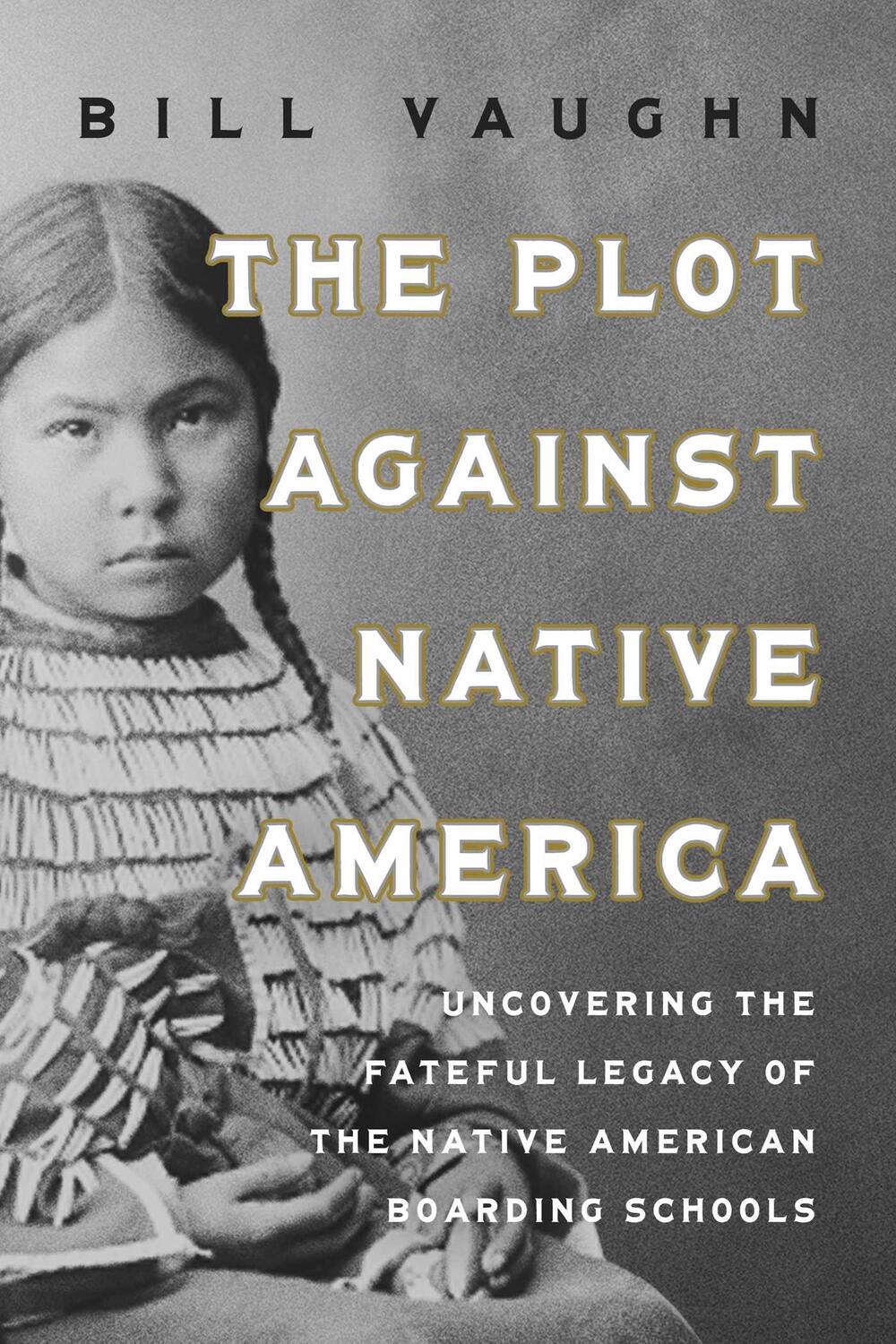 Cover: 9781639367467 | The Plot Against Native America | Bill Vaughn | Buch | Englisch | 2024