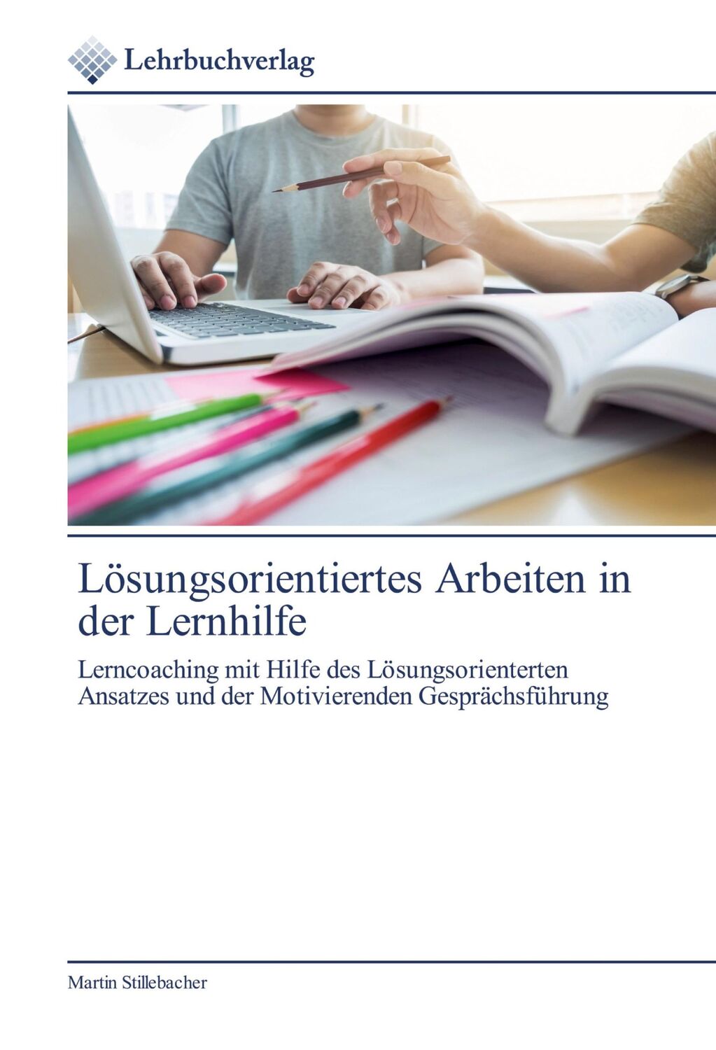 Cover: 9786200446244 | Lösungsorientiertes Arbeiten in der Lernhilfe | Martin Stillebacher