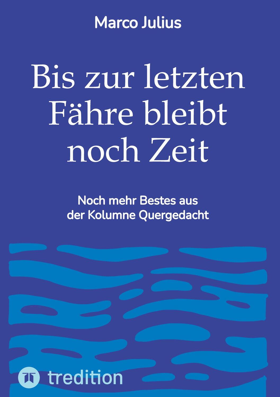 Cover: 9783384043436 | Bis zur letzten Fähre bleibt noch Zeit | Marco Julius | Buch | Deutsch