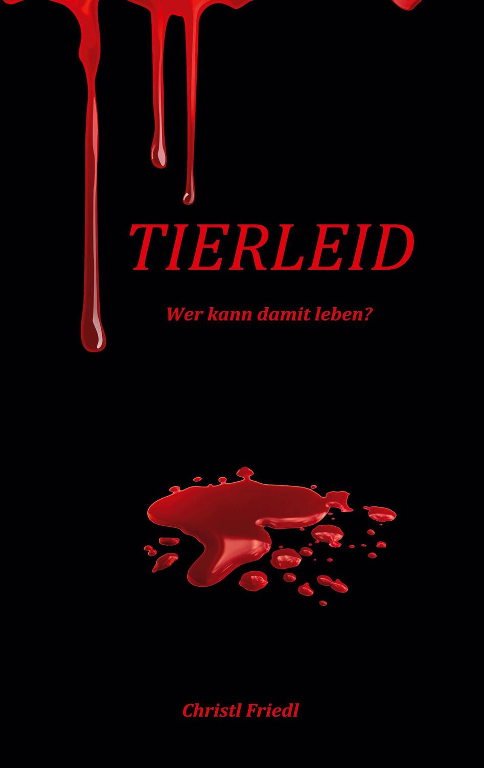 Cover: 9783752895537 | Tierleid | Wer kann damit leben? | Christl Friedl | Taschenbuch