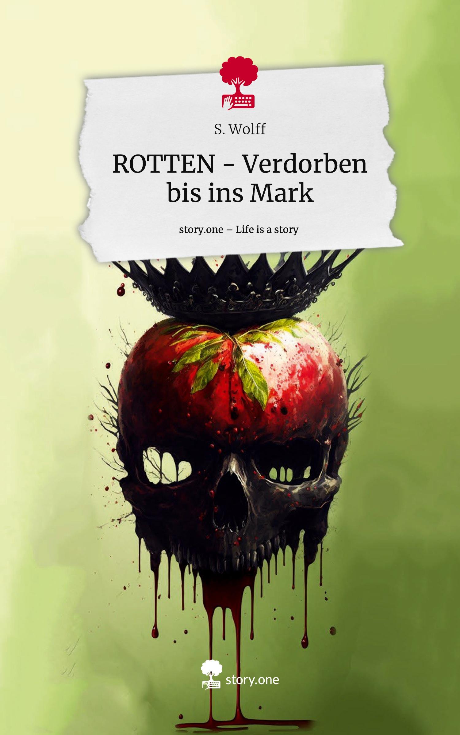 Cover: 9783710846564 | ROTTEN - Verdorben bis ins Mark. Life is a Story - story.one | Wolff