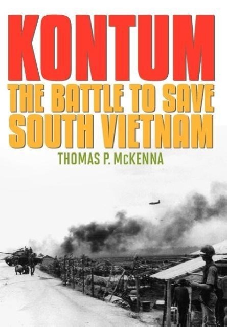 Cover: 9780813133980 | Kontum | The Battle to Save South Vietnam | Thomas P. Mckenna | Buch