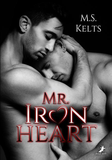 Cover: 9783944737973 | Mr. Ironheart | M. S. Kelts | Taschenbuch | 472 S. | Deutsch | 2015