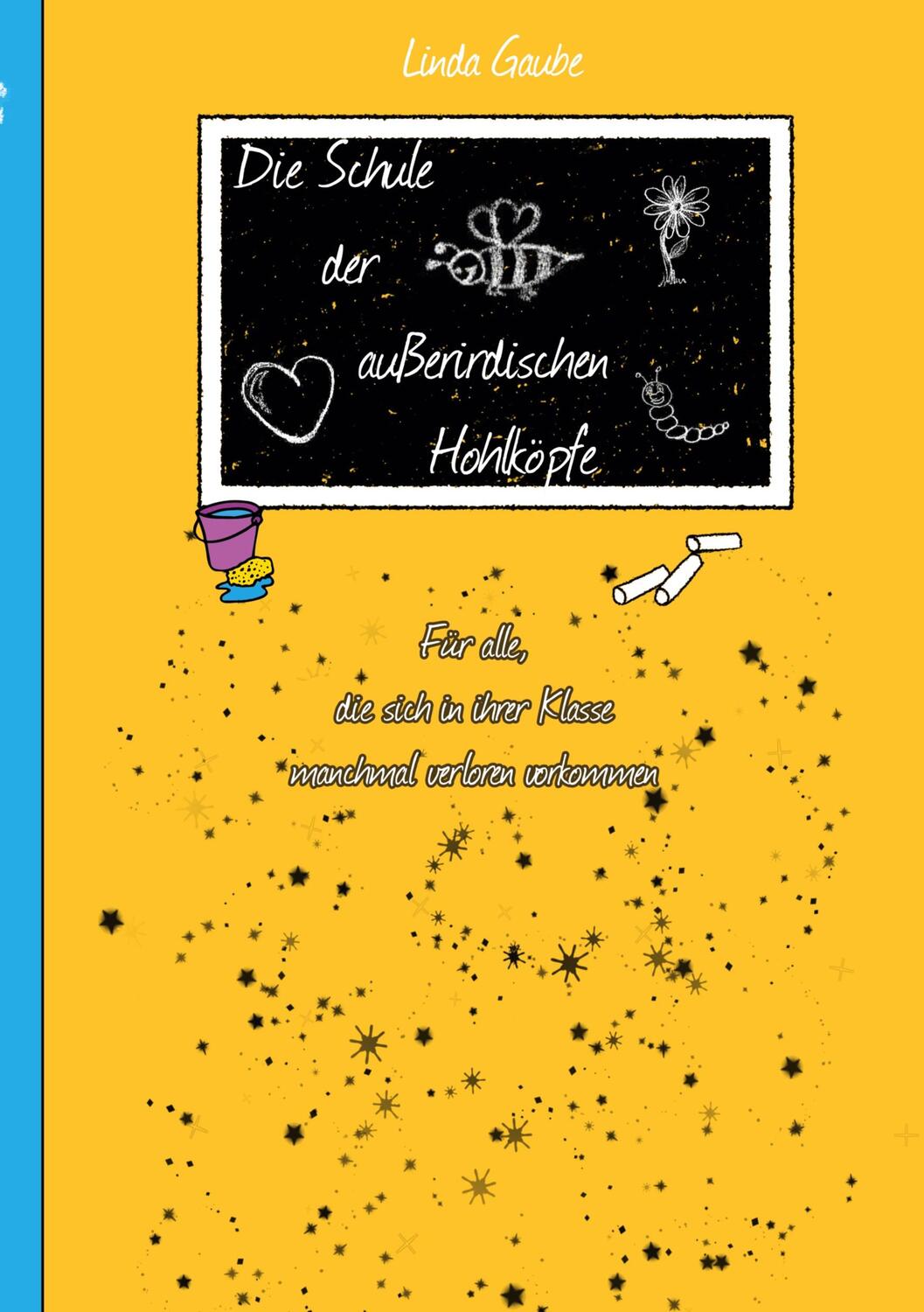 Cover: 9783746081274 | Die Schule der außerirdischen Hohlköpfe | Linda Gaube | Taschenbuch