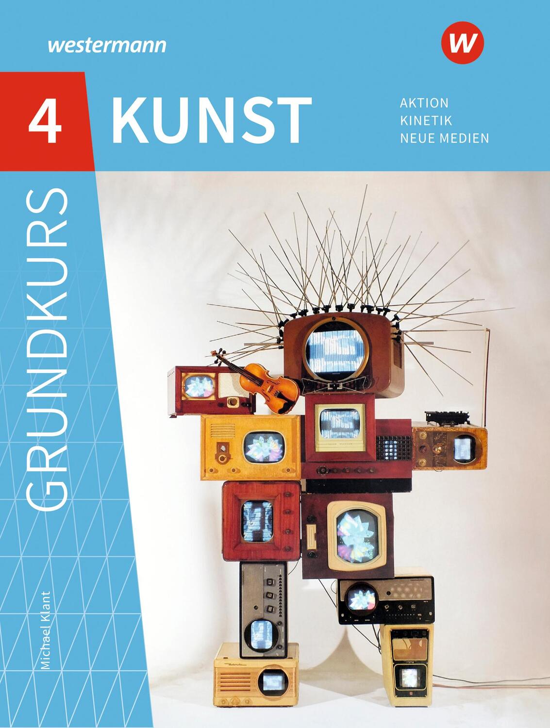 Cover: 9783507109681 | Grundkurs Kunst 4. Sekundarstufe II. Aktion, Kinetik, Neue Medien