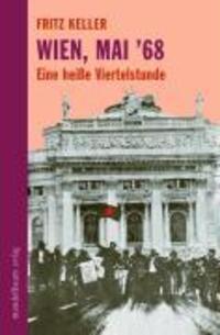 Cover: 9783854762553 | Wien, Mai 68 | Eine heiße Viertelstunde | Fritz Keller | Buch | 255 S.