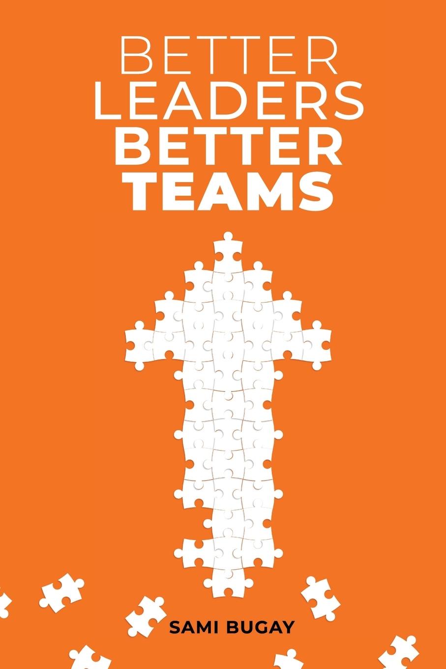 Cover: 9786254094507 | Better Leaders, Better Teams | Sami Bugay | Taschenbuch | Englisch