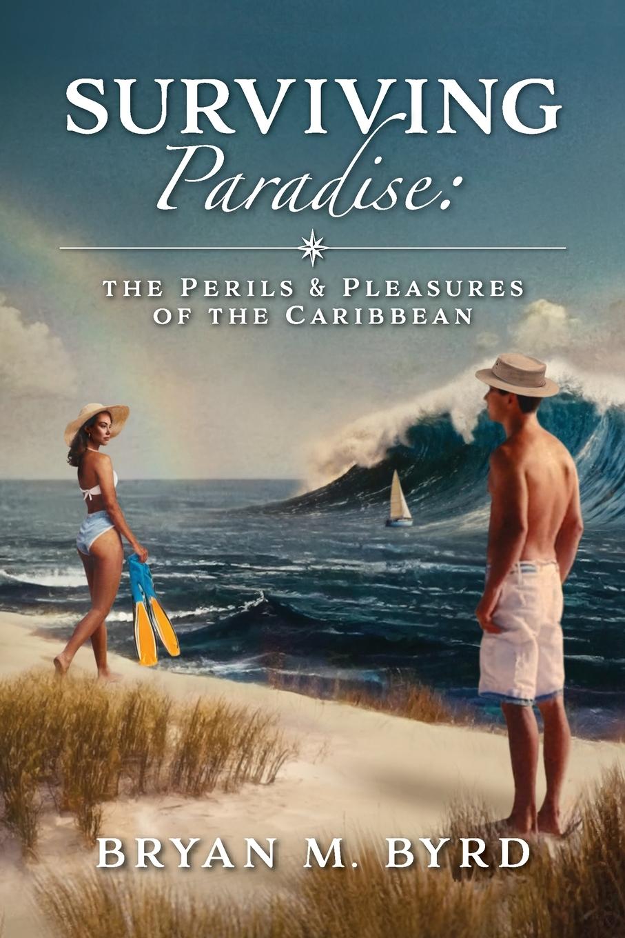 Cover: 9798989798711 | Surviving Paradise | the Perils and Pleasures of the Caribbean | Byrd