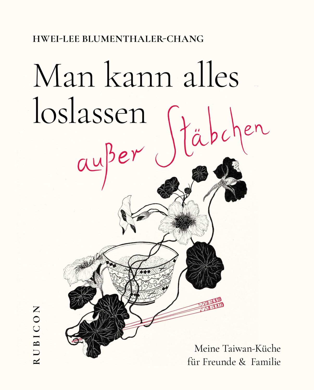 Cover: 9783981957822 | Man kann alles loslassen außer Stäbchen | Hwei-Lee Blumenthaler-Chang