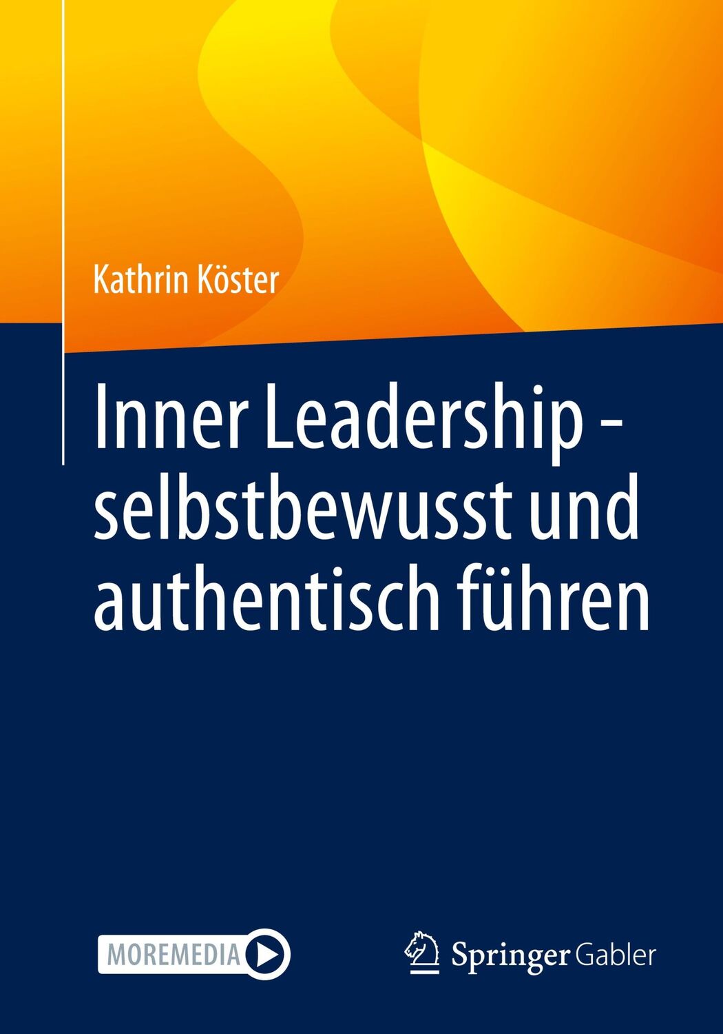 Cover: 9783662632246 | Inner Leadership - selbstbewusst und authentisch führen | Köster | xvi