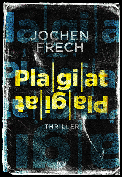 Cover: 9783710901560 | Plagiat | Thriller | Jochen Frech | Buch | 400 S. | Deutsch | 2023