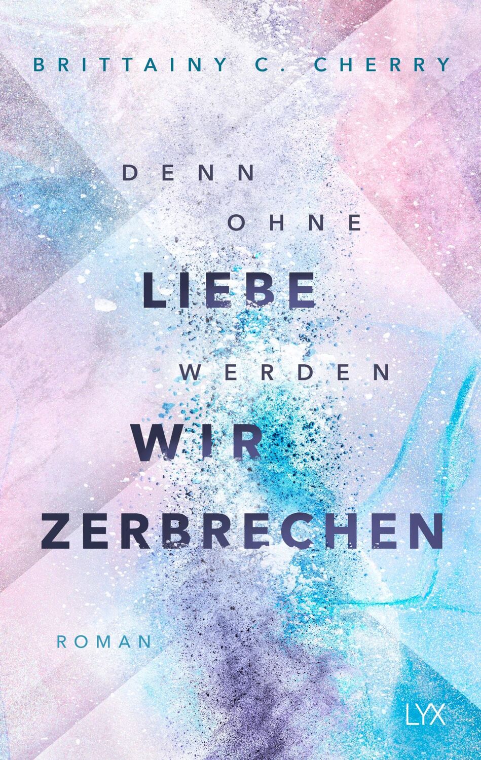 Cover: 9783736319325 | Denn ohne Liebe werden wir zerbrechen | Brittainy C. Cherry | Buch