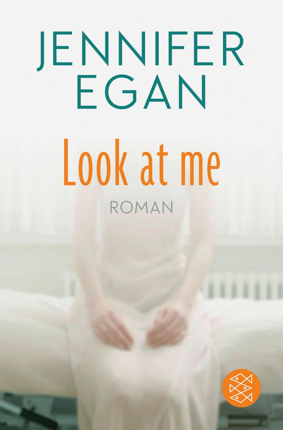 Cover: 9783596702695 | Look at me | Roman | Jennifer Egan | Taschenbuch | 608 S. | Deutsch